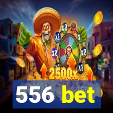 556 bet